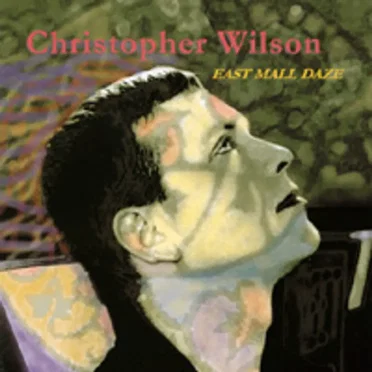 East Mall Daze by Christopher Wilson - album cover