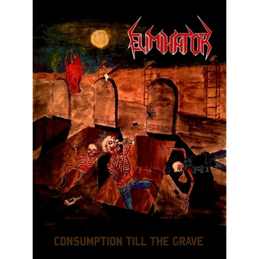 Consumption Till the Grave by Eliminator - album cover
