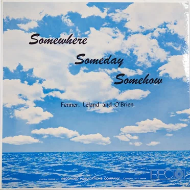 Somewhere, Someday, Somehow by Fenner, Leland & O'Brien - album cover