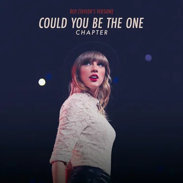 Red (Taylor’s version): Could You Be the One Chapter