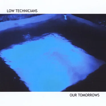 Our Tomorrows by Low Technicians - album cover