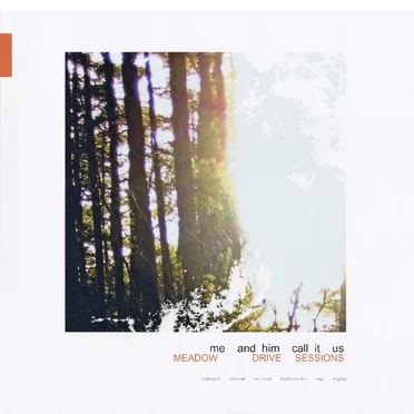 Meadow Drive Sessions by me and him call it us - album cover