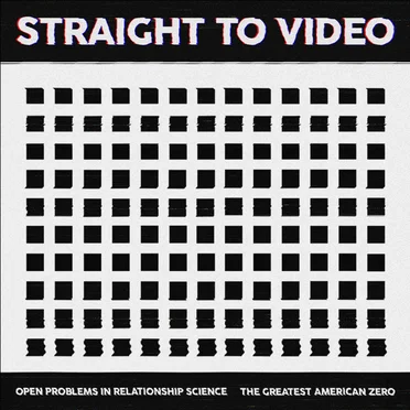 Open Problems In Relationship Science / The Greatest American Zero