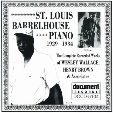 St. Louis Barrelhouse Piano 1929- 1934: The Complete Recorded Works of Wesley Wallace, Henry Brown & Associates by Various Artists - album cover
