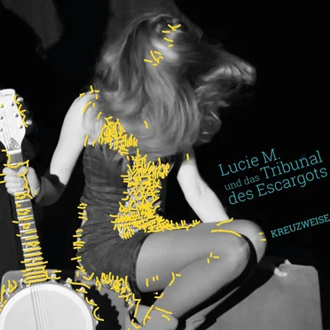 KREUZWEISE by Lucie M. und das Tribunal des Escargots - album cover