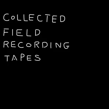 COLLECTED FIELD RECORDING TAPES by yuzosuzuki - album cover
