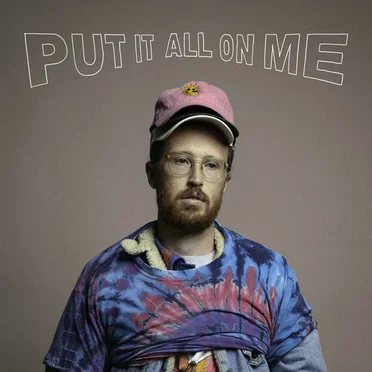 Put It All On Me