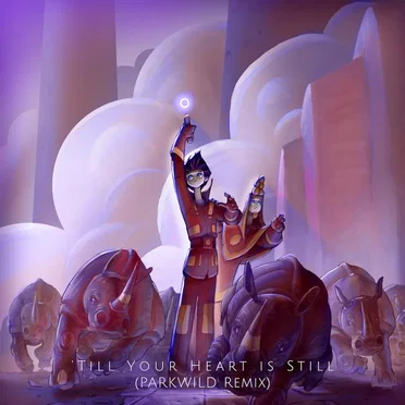 Till Your Heart is Still (PARKWILD remix)