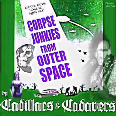 Corpse Junkies From Outer Space by Cadillacs & Cadavers - album cover