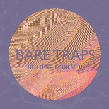 Be Here Forever by Bare Traps - album cover