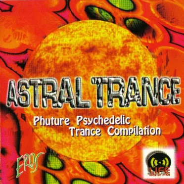 Astral Trance (Phuture Psychedelic trance Compilation) by Various Artists - album cover