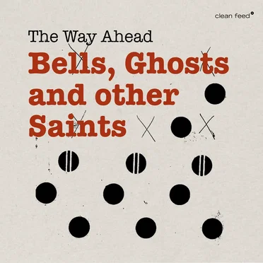 Bells, Ghosts and Other Saints by The Way Ahead - album cover