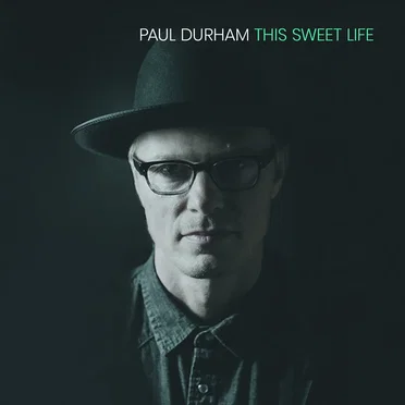 This Sweet Life by Paul Durham - album cover