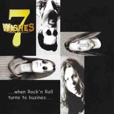 ... When Rock'n Roll Turns to Buzinez... by 7 Wishes - album cover
