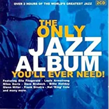 The Only Jazz Album You’ll Ever Need! by Various Artists - album cover
