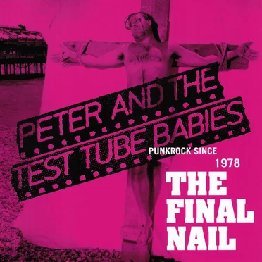 The Final Nail by Peter and the Test Tube Babies - album cover