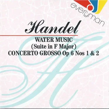 Water Music (Suite in F major) / Concerto Grosso, op. 6 nos. 1 & 2