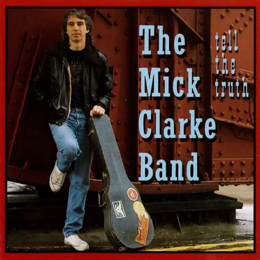 Tell the Truth by The Mick Clarke Band - album cover
