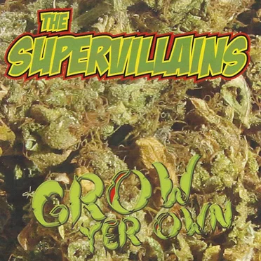 Grow Yer Own by The Supervillains - album cover
