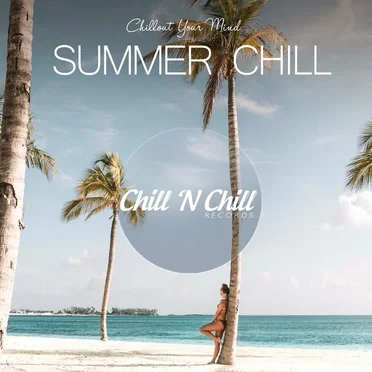 Summer Chill: Chillout Your Mind by Various Artists - album cover