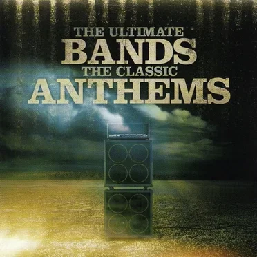 The Ultimate Bands: The Classic Anthems by Various Artists - album cover