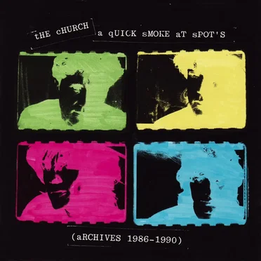 A Quick Smoke at Spot’s (Archives 1986–1990) by The Church - album cover