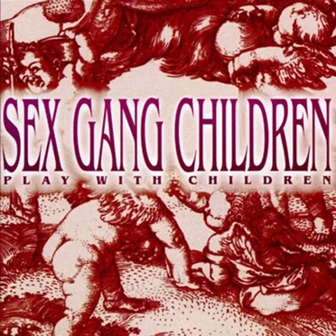 Play With Children by Sex Gang Children - album cover