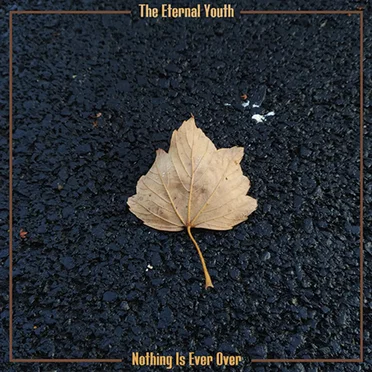 Nothing Is Ever Over by The Eternal Youth - album cover