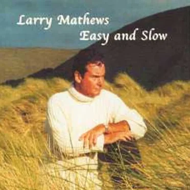 Easy and Slow by Larry Mathews - album cover
