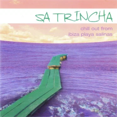 Sa Trincha: Chill Out From Ibiza Playa Salinas by Various Artists - album cover