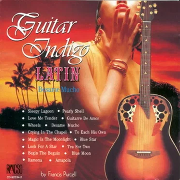 Guitar Indigo Latin: Besame Mucho by Francis Purcell - album cover