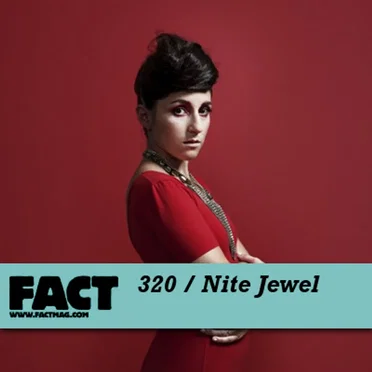 FACT Mix 320: Nite Jewel