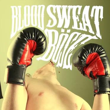 Blood, Sweat and Böse