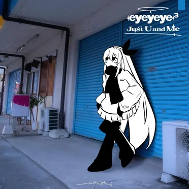 eyeyeye³ / Just U and Me