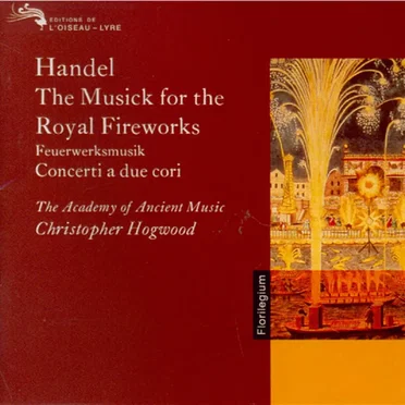 The Musick for the Royal Fireworks / Concerti a due cori