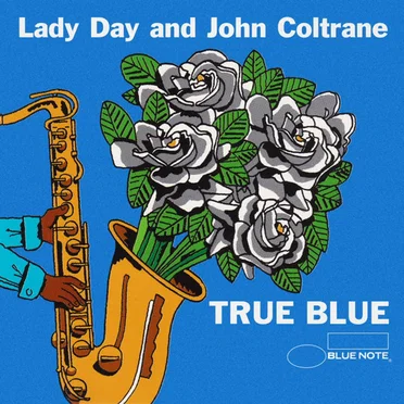 True Blue : a Tribute to Lady Day & John Coltrane by Various Artists - album cover