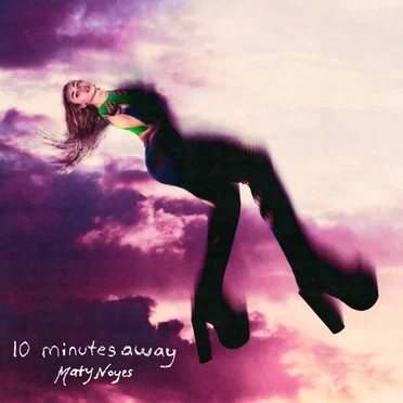 10 Minutes Away by Maty Noyes - album cover