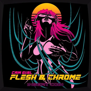 Flesh & Chrome by CAM GIRL - album cover