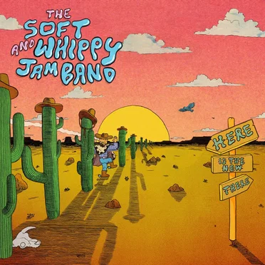 Here Is The New There by The Soft and Whippy Jam Band - album cover