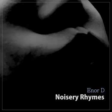 Noisery Rhymes by Enor D - album cover
