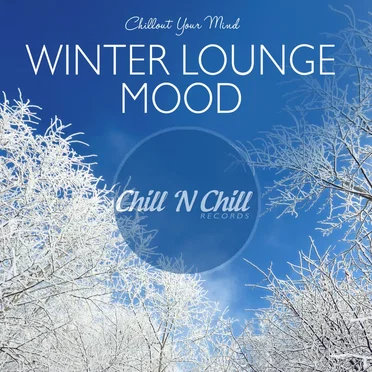 Winter Lounge Mood: Chillout Your Mind by Various Artists - album cover