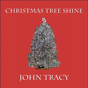 Christmas Tree Shine by John Tracy - album cover