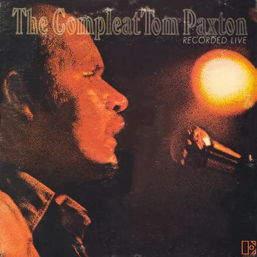 The Compleat Tom Paxton: Recorded Live