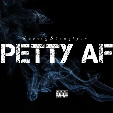 Petty AF by LovelySlaughter - album cover
