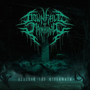 Beneath the Aftermath by Downfall of Mankind - album cover