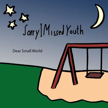 Dear Small World by Sorry I Missed Youth - album cover