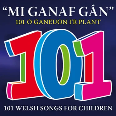 Mi Ganaf Gân - 101 o Ganeuon I'r Plant by Various Artists - album cover