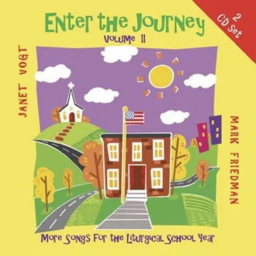 Enter the Journey, Vol. II: More Songs for the Liturgical School Year by Mark Friedman - album cover
