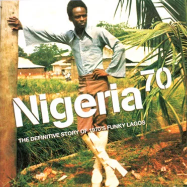 Nigeria 70: The Definitive Story of 1970s Funky Lagos by Various Artists - album cover