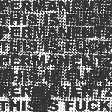 This is Fuck by Permanenz - album cover